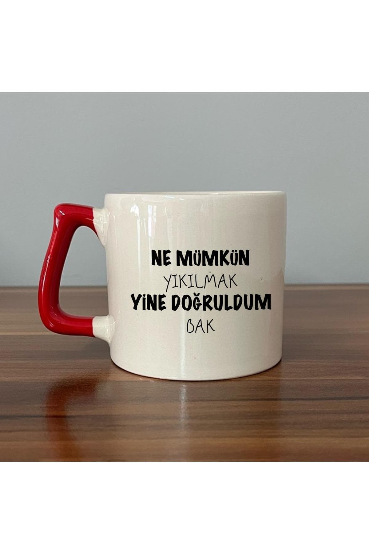 Ne Mümkün Yıkılmak Yine Doğruldum Bak Yazılı Kırmızı Kulplu Prime Kupa