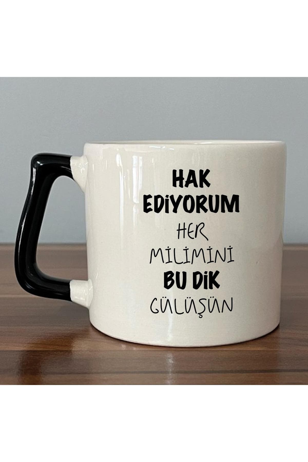 Hak Ediyorum Her Milimini Bu Dik Gülüşün Baskılı Siyah Kulplu Prime Kupa