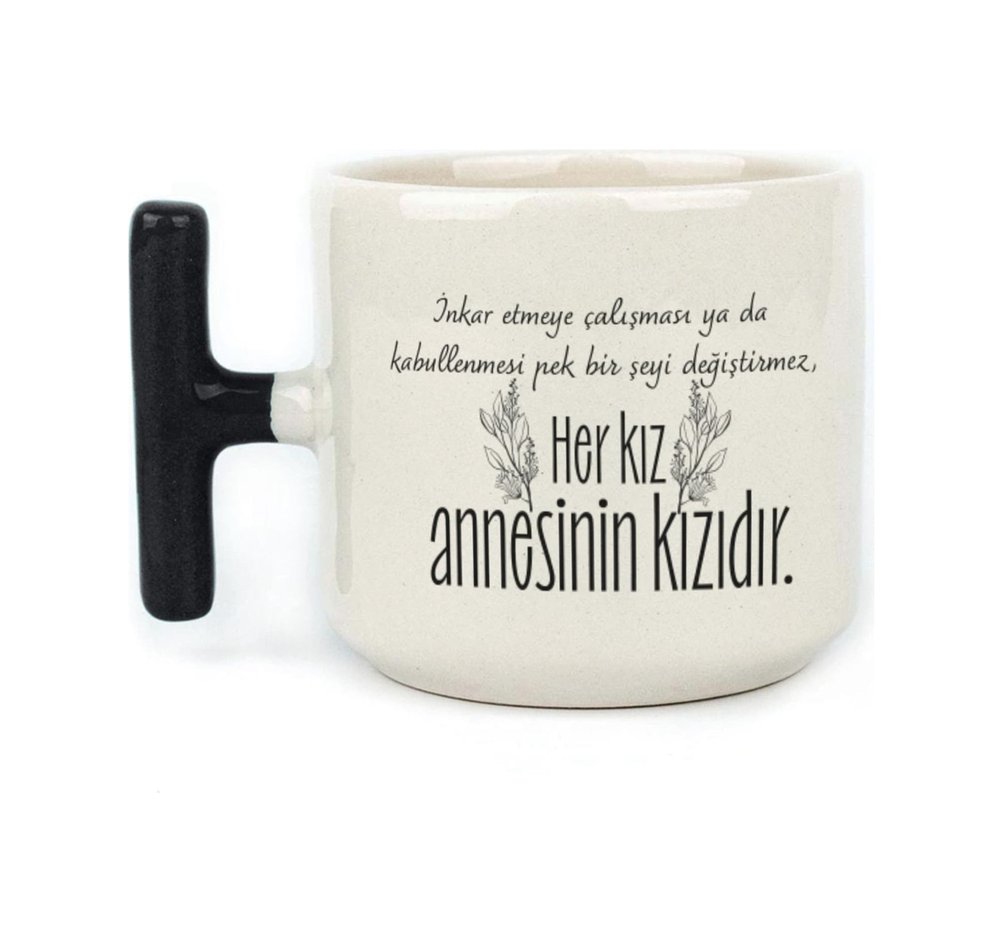 Her Kız Annesinin Kızıdır Baskılı Siyah Kulplu T Kupa