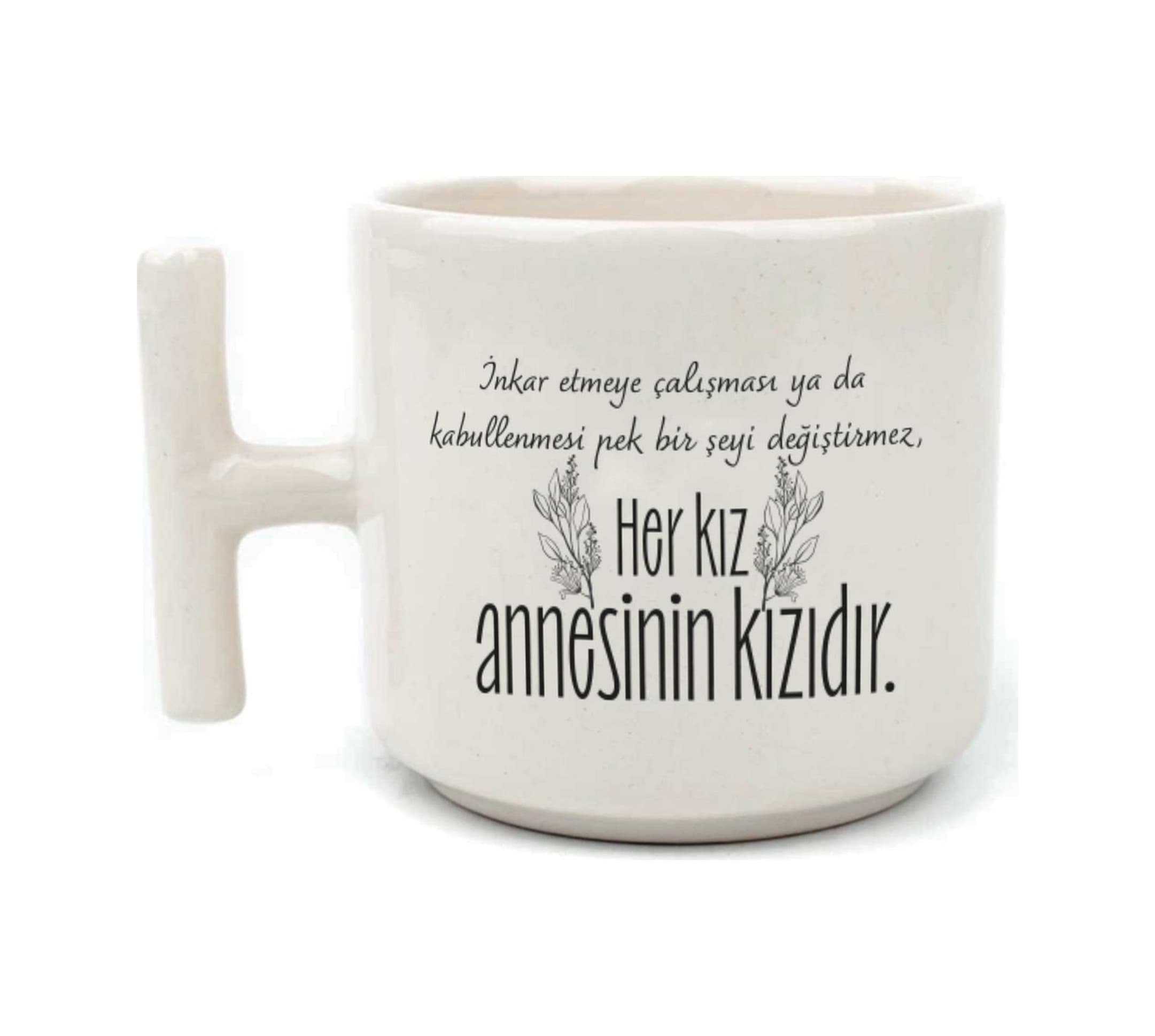 Her Kız Annesinin Kızıdır Baskılı Beyaz Kulplu T Kupa