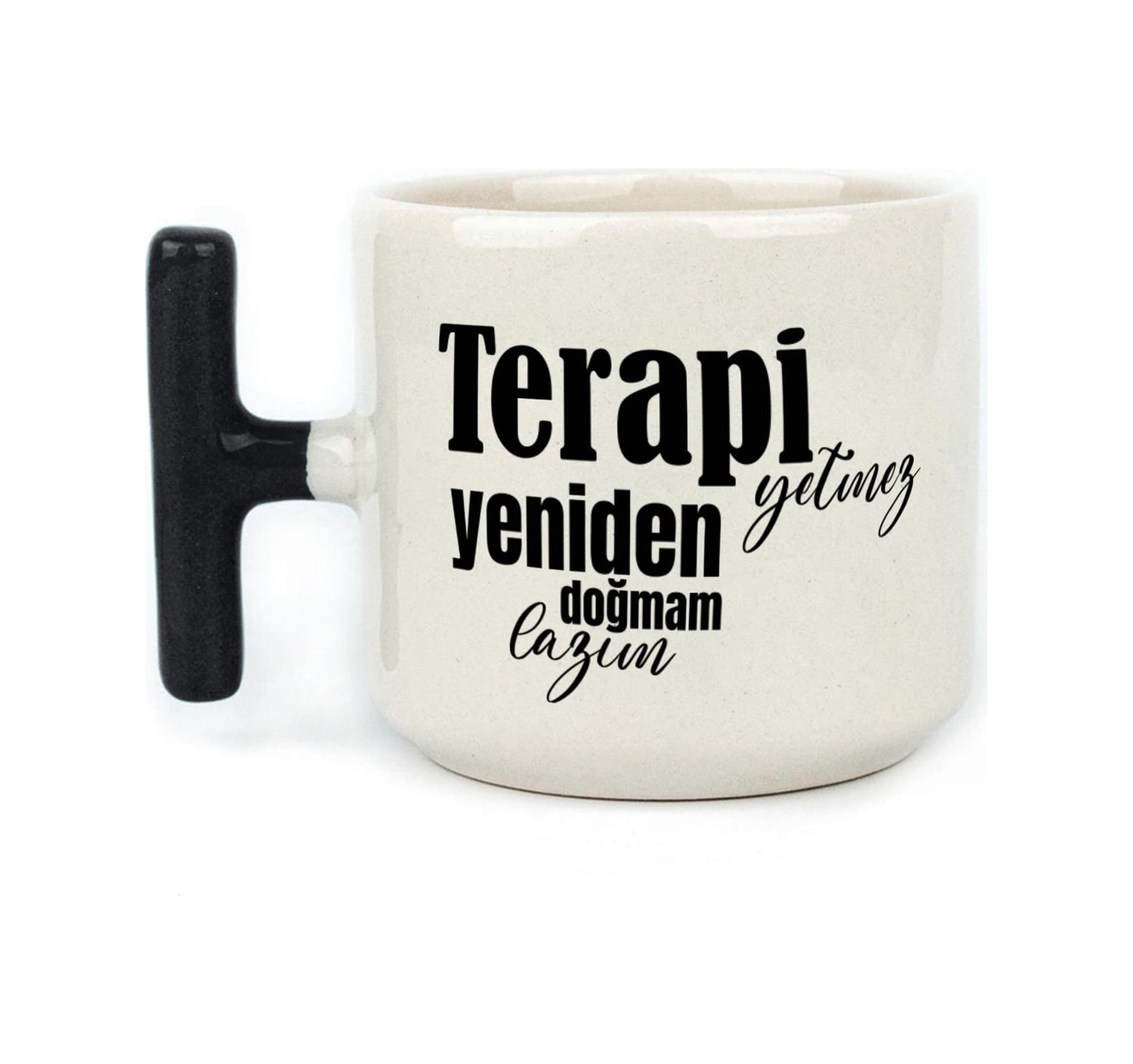 Terapi Yetmez Yeniden Doğmam Lazım Baskılı Siyah Kulplu T Kupa