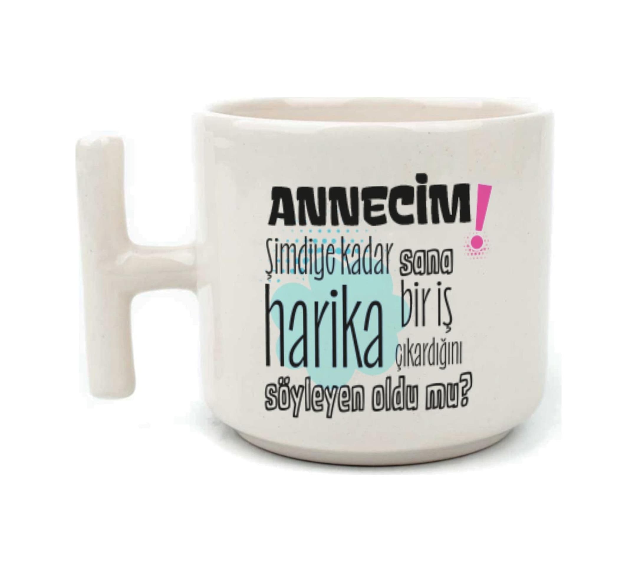 Annecim Şimdiye Kadar Sana Harika Baskılı Beyaz Kulplu T Kupa