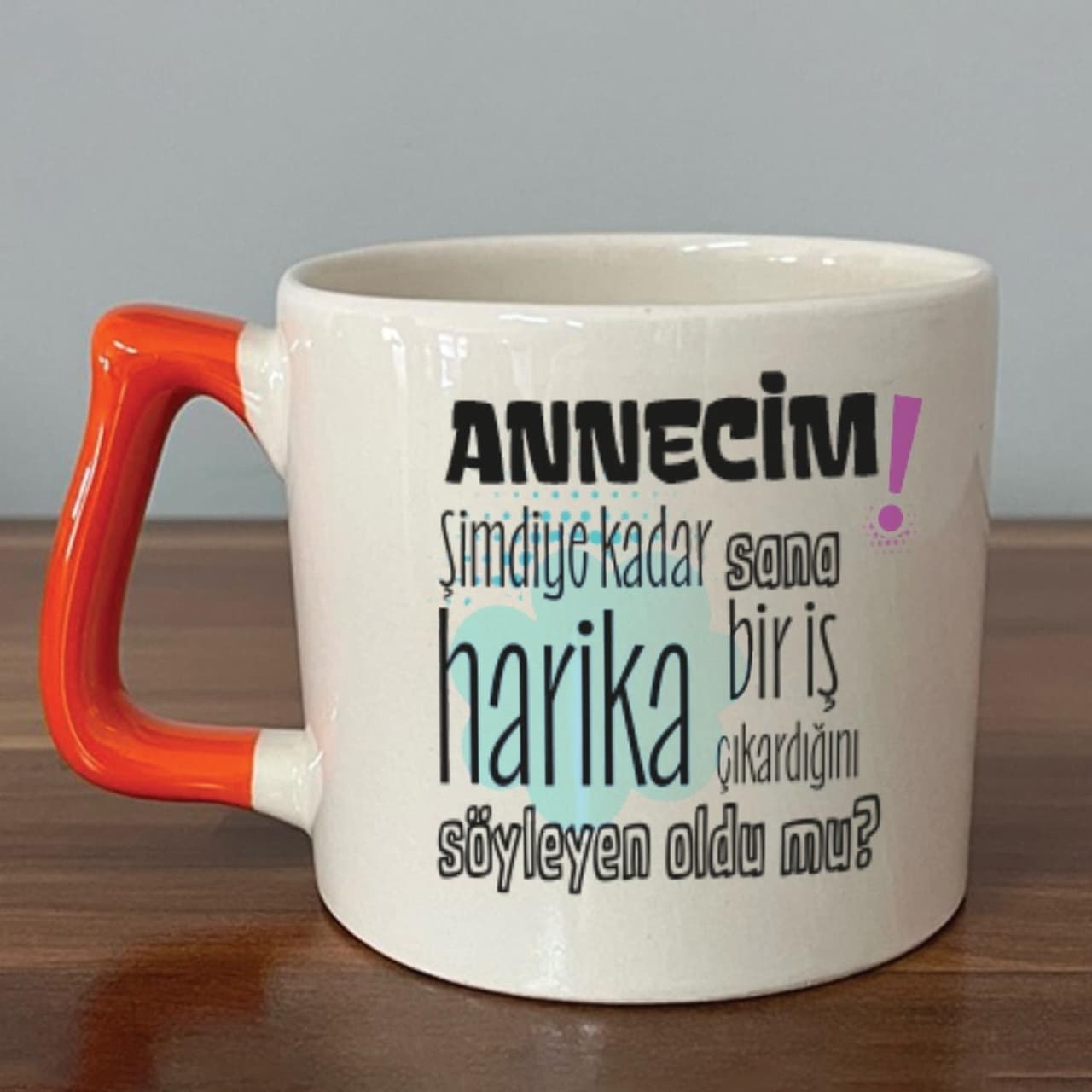 Annecim Şimdiye Kadar Sana Harika Baskılı Turuncu Kulplu Prime Kupa