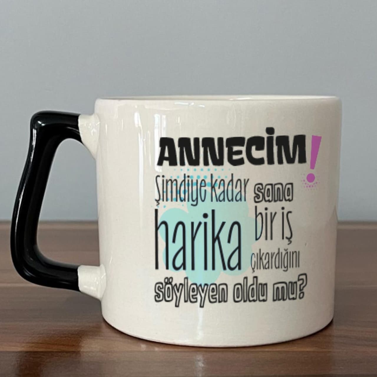 Annecim Şimdiye Kadar Sana Harika Baskılı Siyah Kulplu Prime Kupa