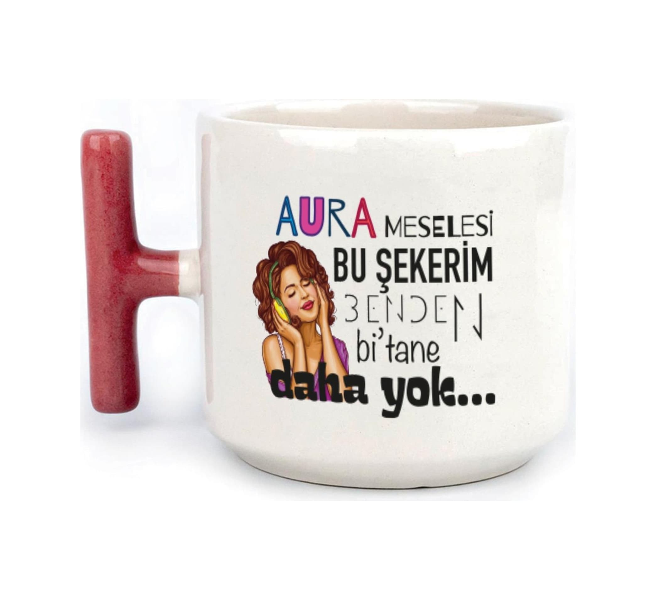 Aura Meselesi Bu Şekerim Baskılı Kırmızı Kulplu T Kupa