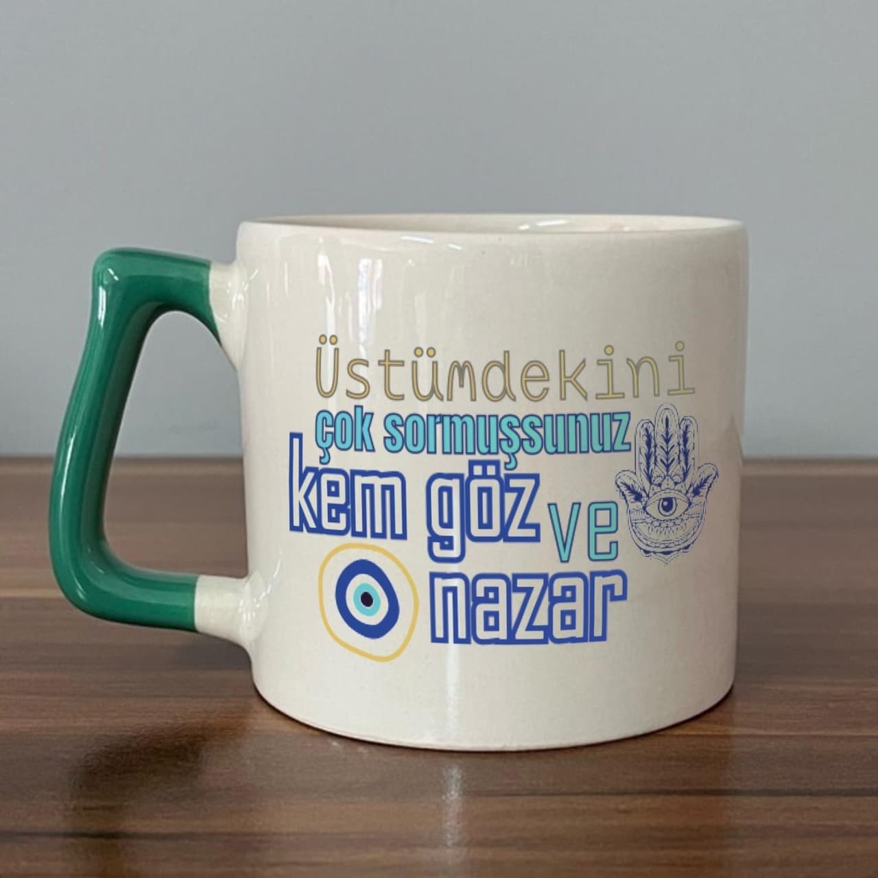 Üstümdekini Çok Sormuşsunuz Baskılı Yeşil Kulplu Prime Kupa