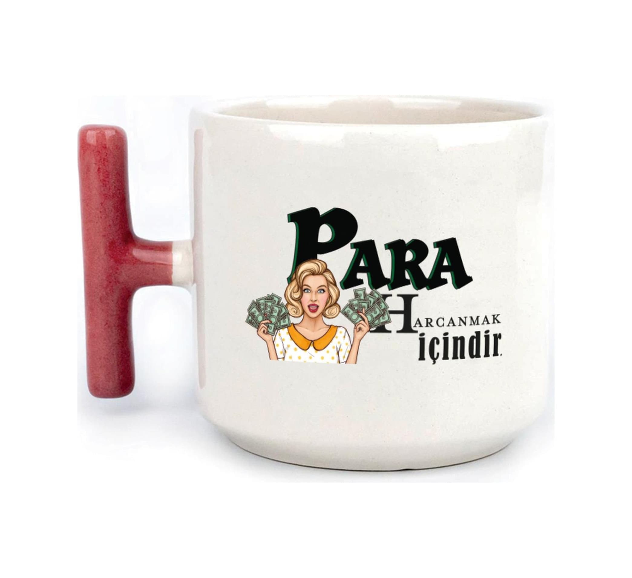 Para Harcamak İçindir Baskılı Kırmızı Kulplu T Kupa