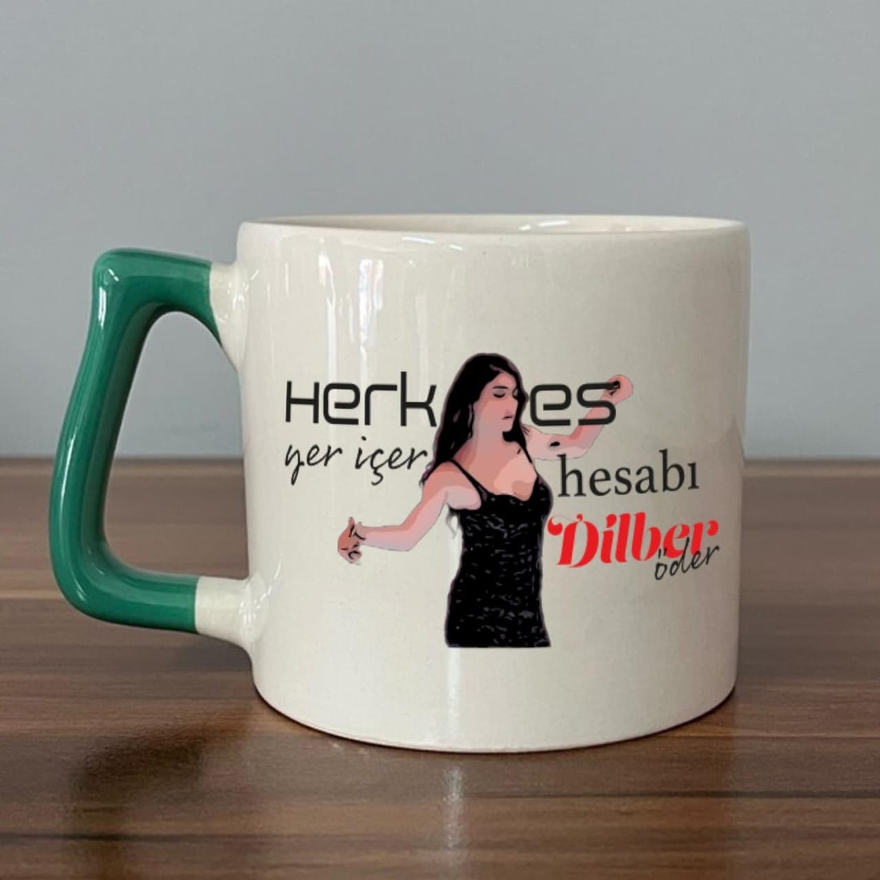 Herkes Yer İçer Hesabı Dilber Öder Baskılı Yeşil Kulplu Prime Kupa