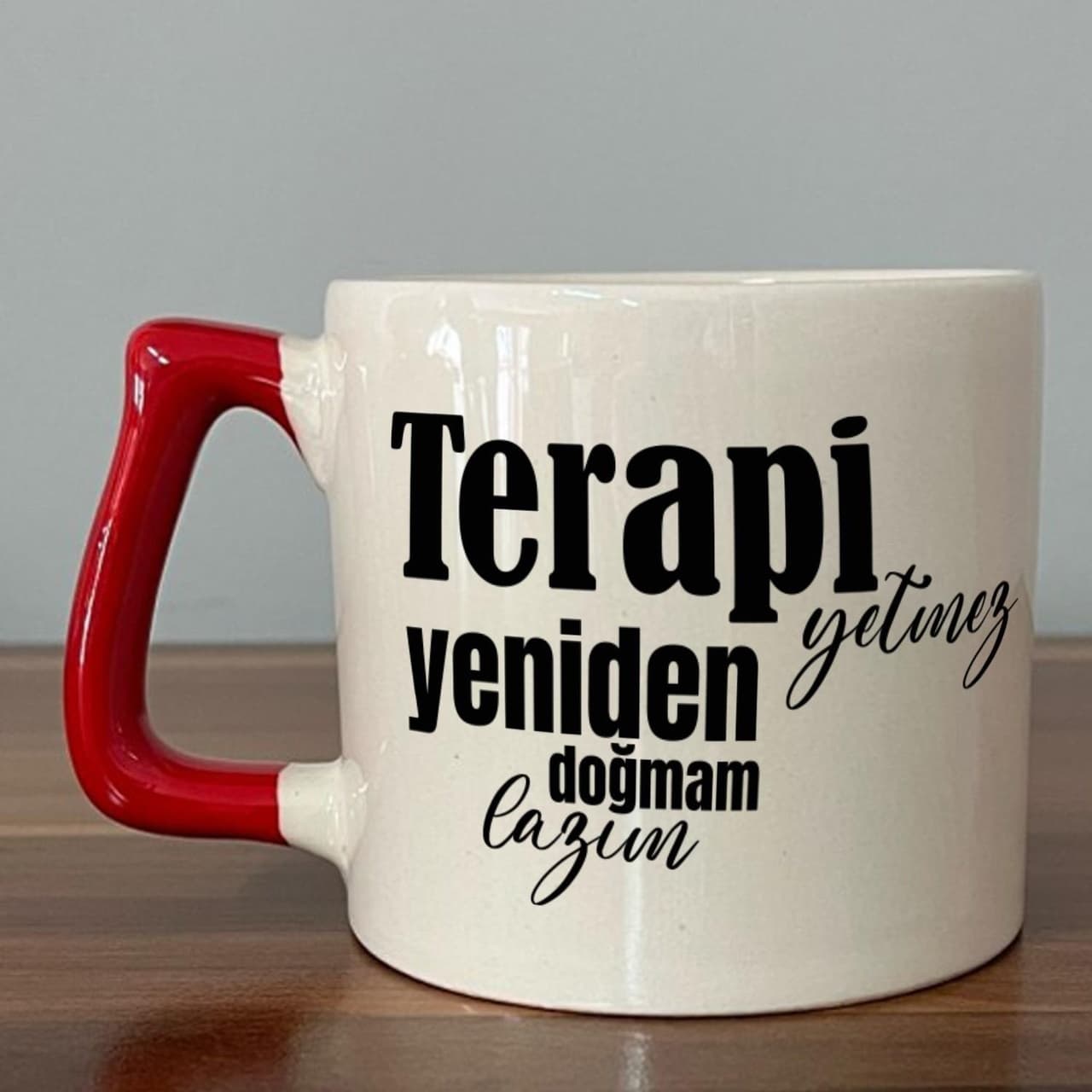 Terapi Yetmez Yeniden Doğmam Lazım Baskılı Kırmızı Kulplu Prime Kupa