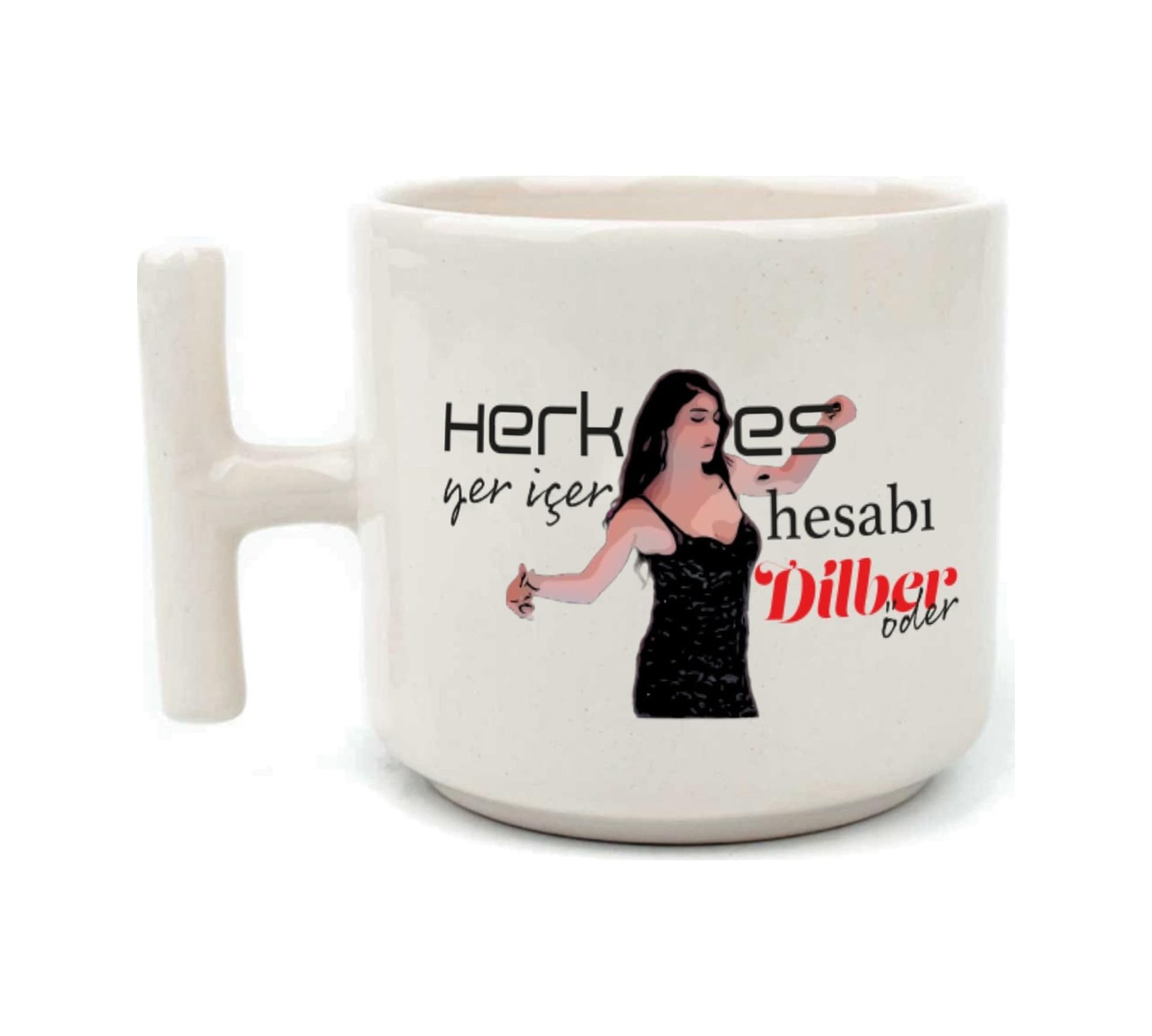 Herkes Yer İçer Hesabı Dilber Öder Baskılı Beyaz Kulplu T Kupa