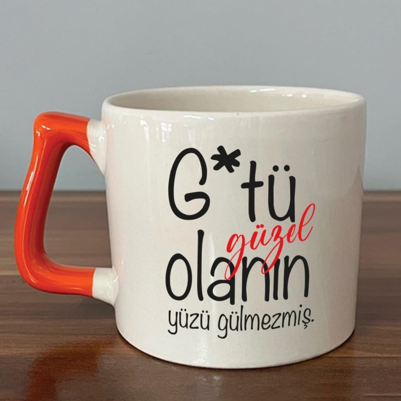 G Tü Güzel Olanın Yüzü Gülmezmiş Baskılı Turuncu Kulplu Prime Kupa