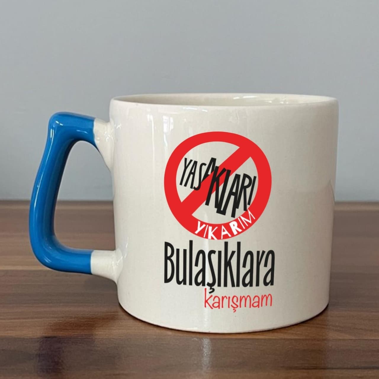 Yasakları Yıkarım Bulaşıklara Karışmam Baskılı Mavi Kulplu Prime Kupa