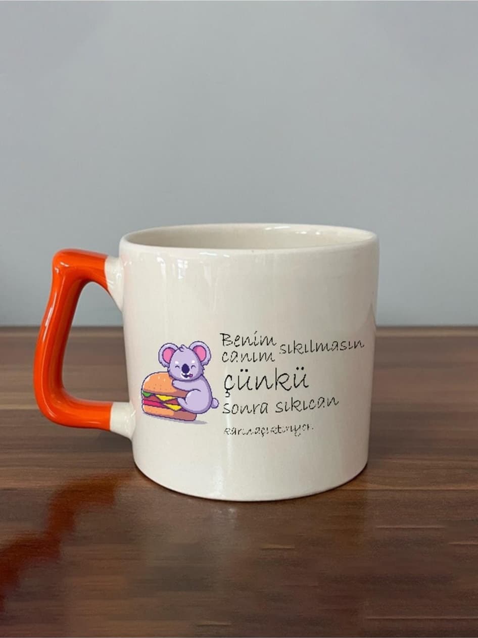 Benim Canım Sıkılmasın Çünkü Sonra Sıkıcan Karın Acıktırıyor Baskılı Turuncu Kulplu Prime Kupa