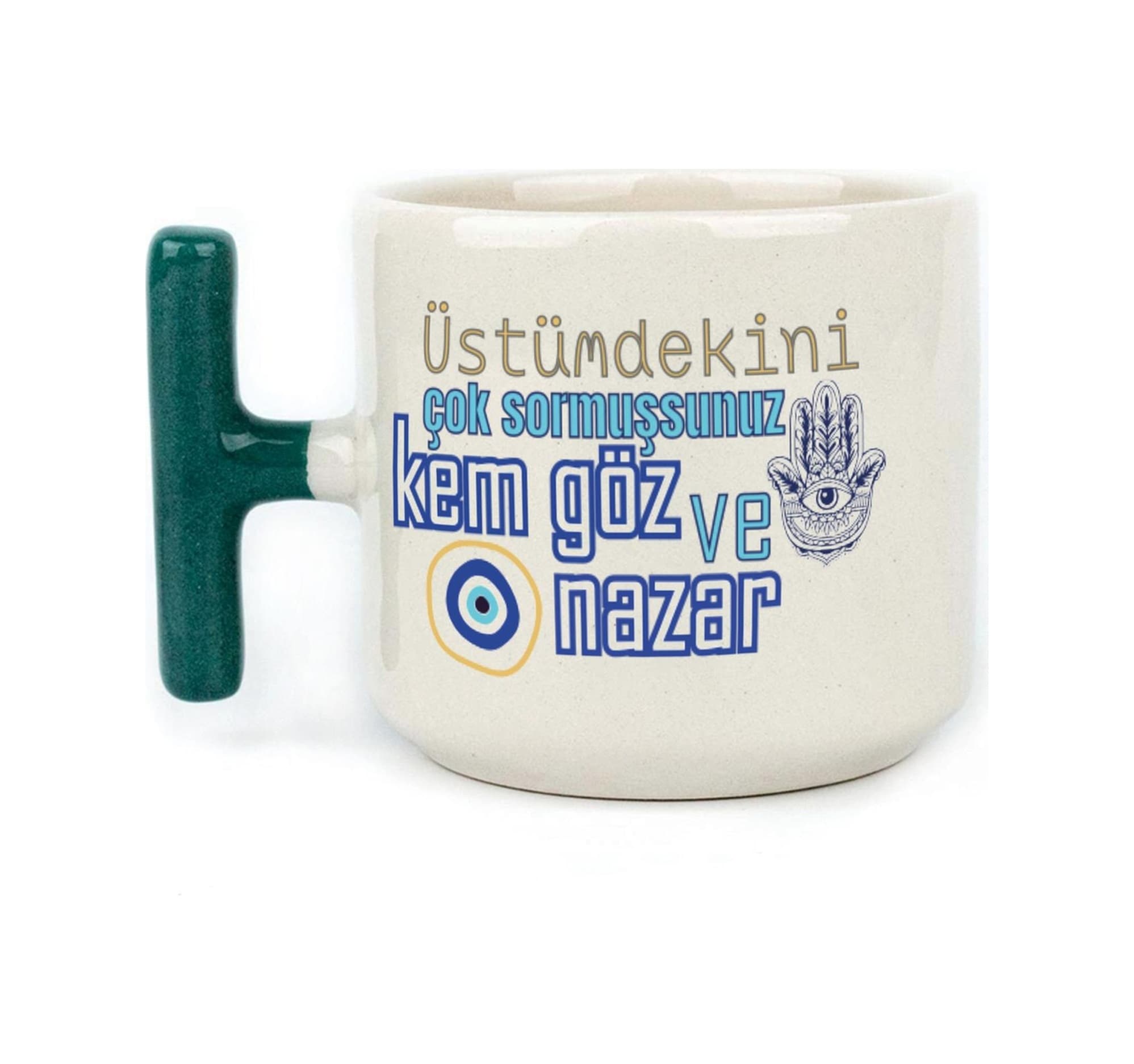 Üstümdekini Çok Sormuşsunuz Baskılı Yeşil Kulplu T Kupa