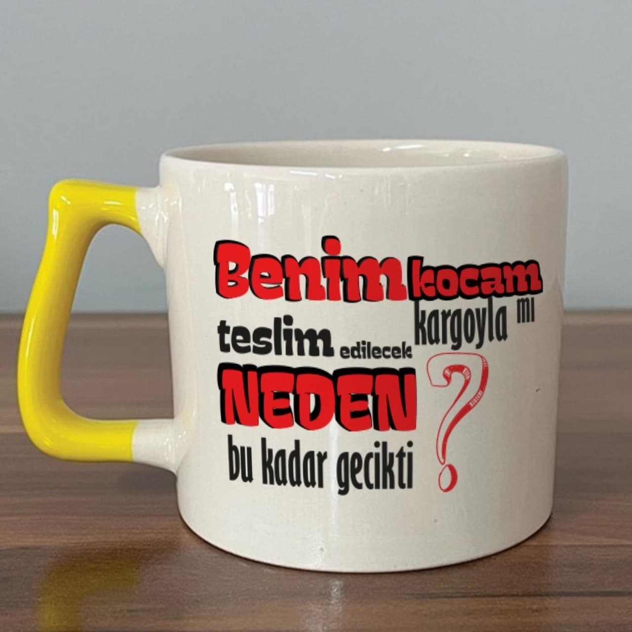 Benim Kocam Kargoyla Mı Teslim Edilecek Baskılı Sarı Kulplu Prime Kupa