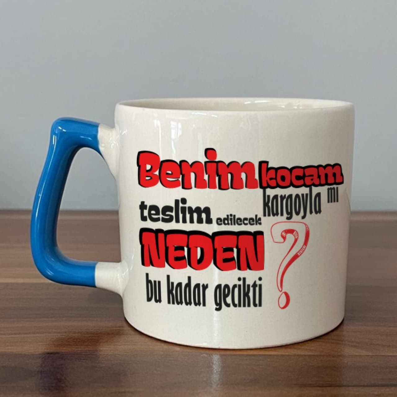 Benim Kocam Kargoyla Mı Teslim Edilecek Baskılı Mavi Kulplu Prime Kupa
