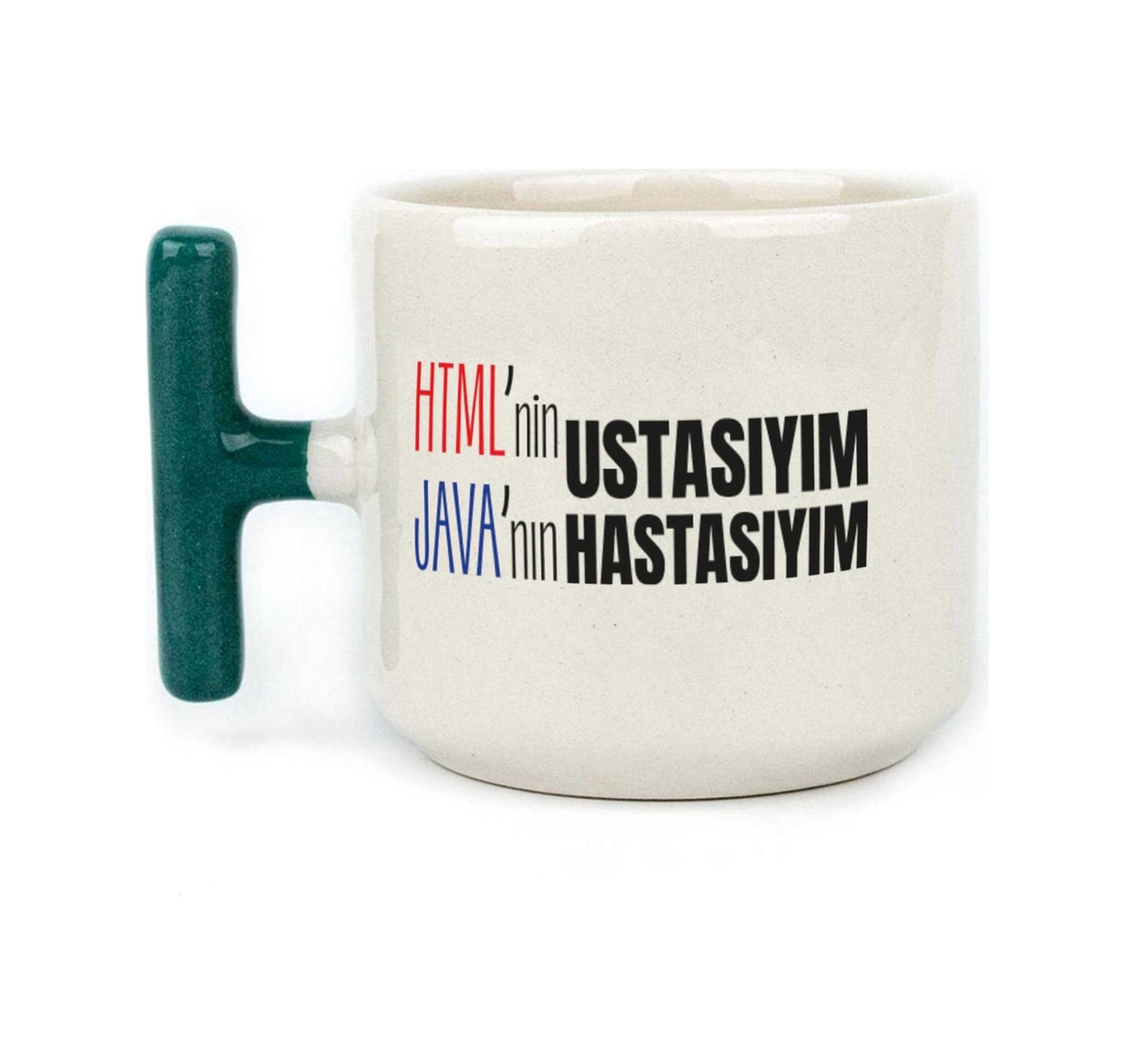 Html'ni Ustasıyım Java'nın Hastasıyım Baskılı Yeşil Kulplu T Kupa