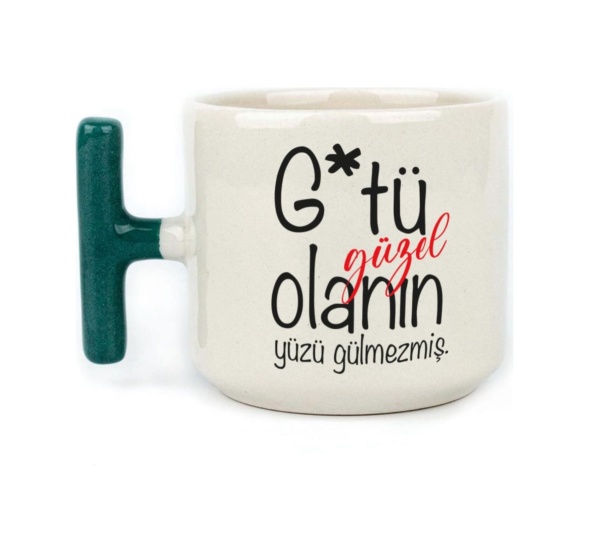 G Tü Güzel Olanın Yüzü Gülmezmiş Baskılı Yeşil Kulplu T Kupa