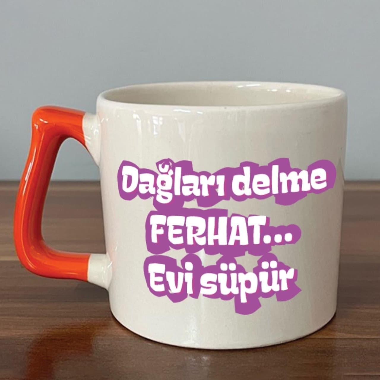 Dağları Delme Ferhat Evi Süpür Baskılı Kadınlar Günü Turuncu Kulplu Prime Kupa