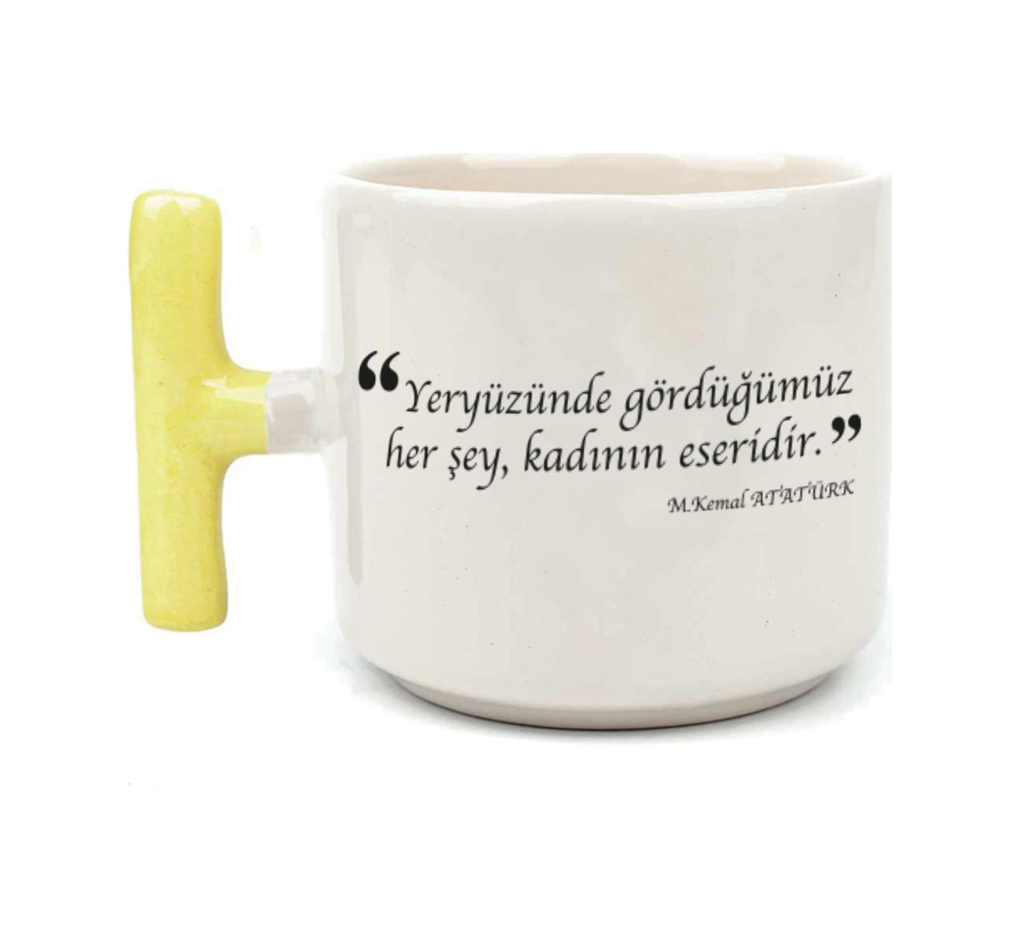 Yeryüzünde Gördüğümüz Her Şey, Kadının Eseridir Baskılı Sarı Kulplu T Kupa