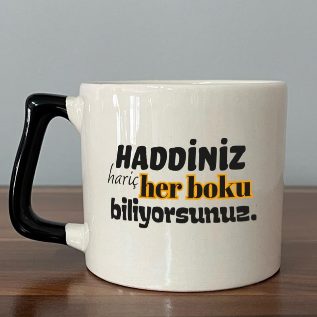 Haddiniz Hariç Her Boku Biliyorsunuz Baskılı Siyah Kulplu Prime Kupa