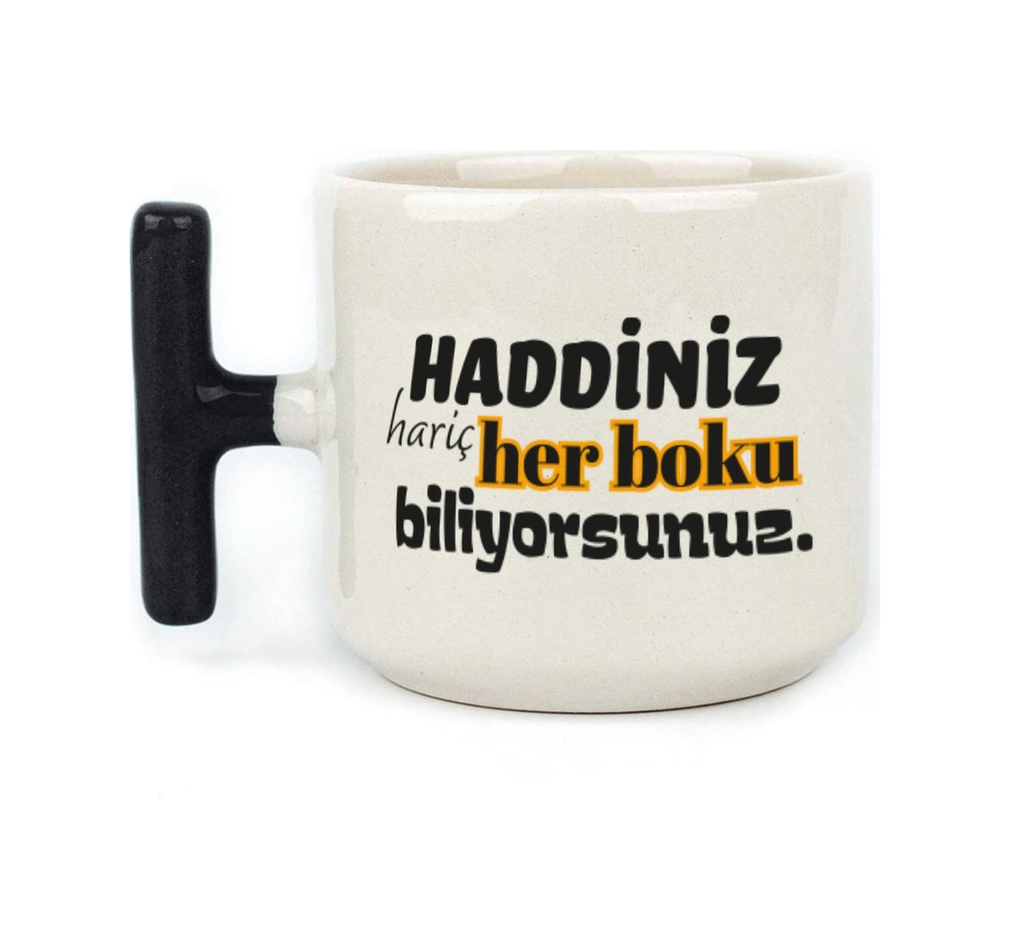 Haddiniz Hariç Her Boku Biliyorsunuz Baskılı Siyah Kulplu T Kupa