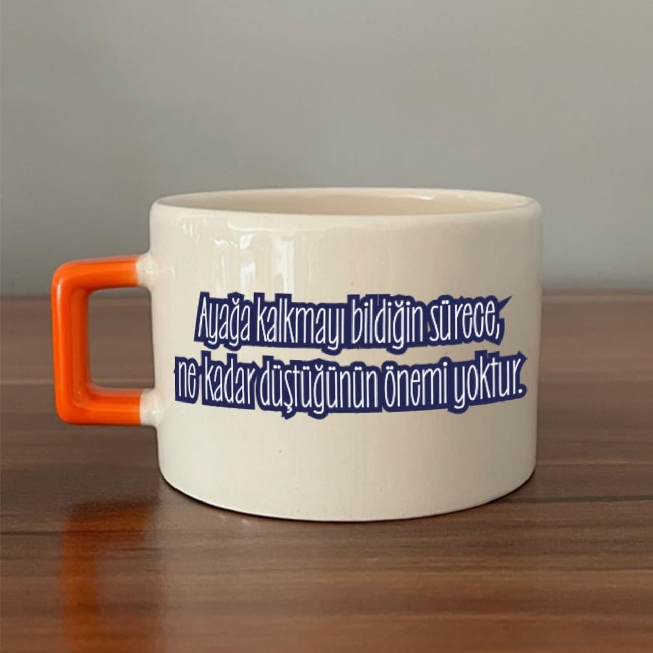 Ayağa Kalkmayı Bildiğin Sürece Renksiz Baskılı Turuncu Kulplu Kare Espresso Fincanı