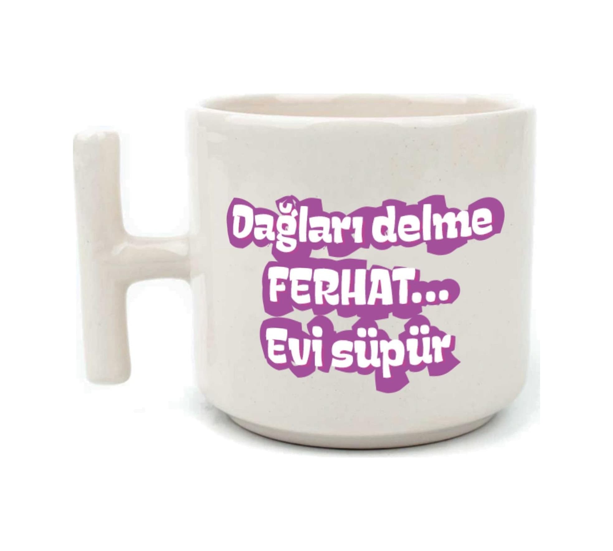 Dağları Delme Ferhat Evi Süpür Baskılı Kadınlar Günü Beyaz Kulplu T Kupa