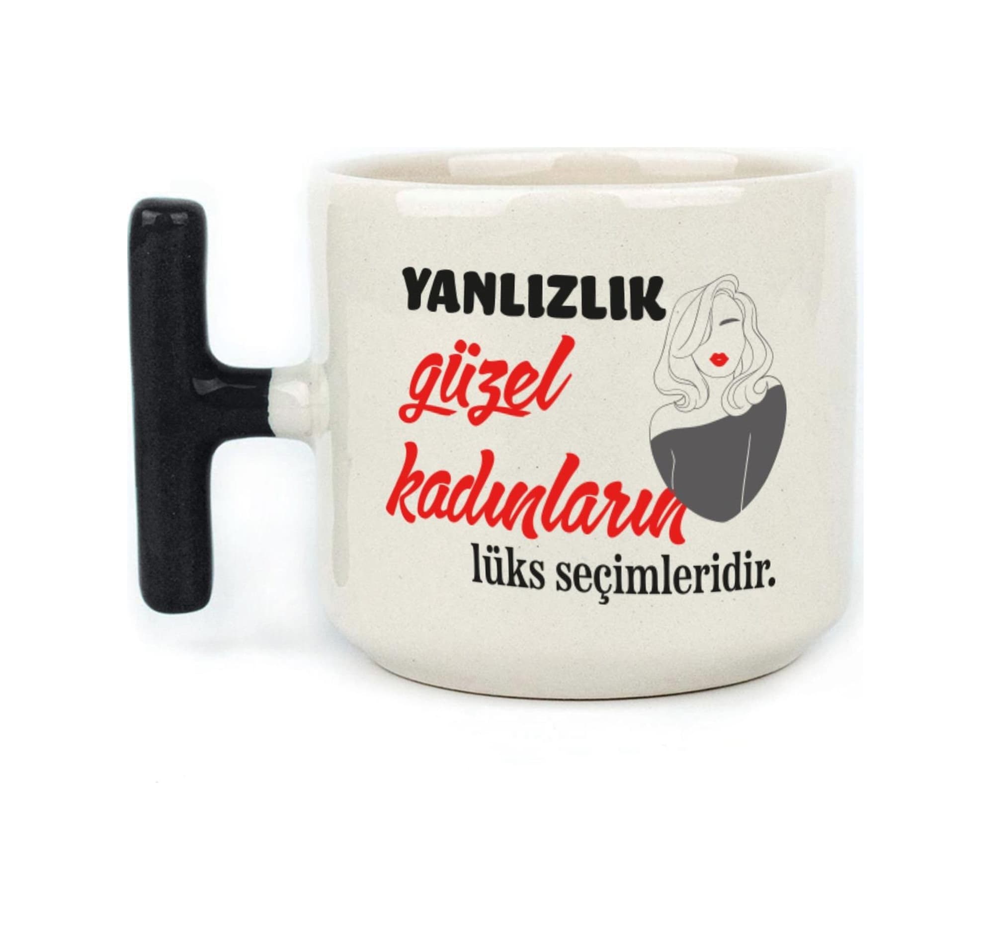 Yalnızlık Güzel Kadınların Lüks Seçimleridir Baskılı Kadınlar Günü Siyah Kulplu T Kupa