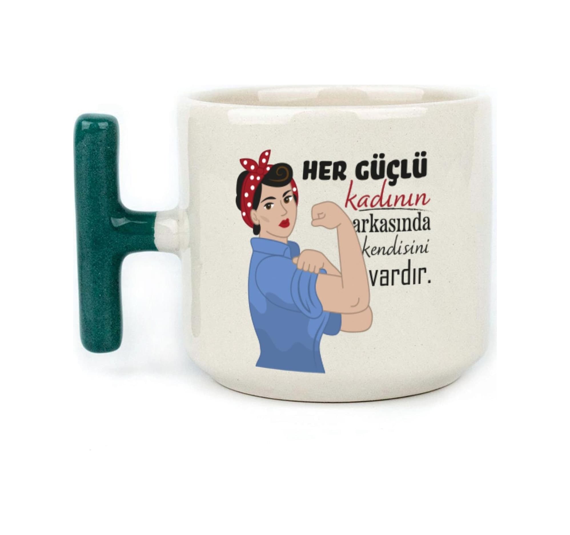 Her Güçlü Kadının Arkasında Kendisi Vardır Baskılı Kadınlar Günü Yeşil Kulplu T Kupa