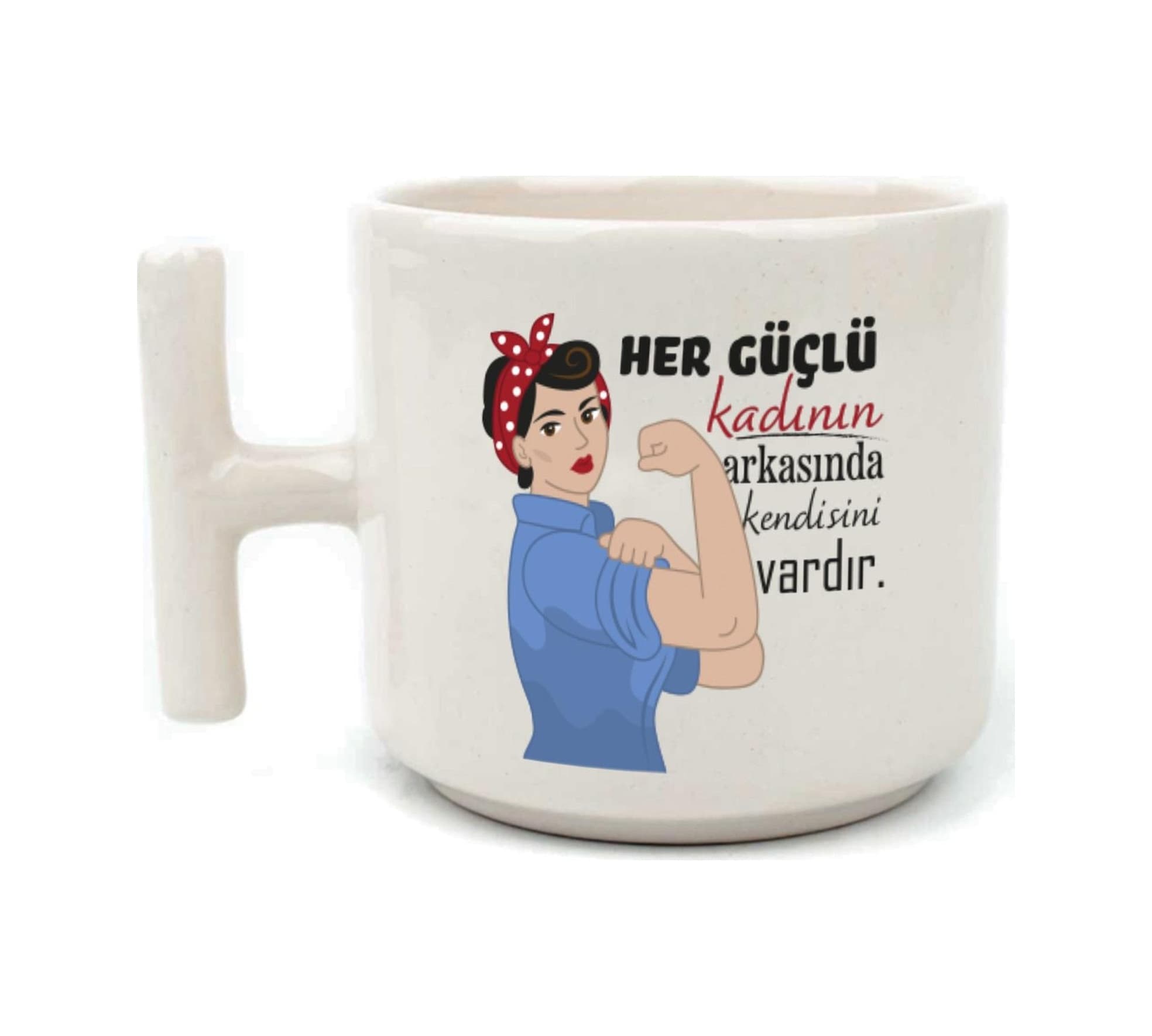 Her Güçlü Kadının Arkasında Kendisi Vardır Baskılı Kadınlar Günü Beyaz Kulplu T Kupa