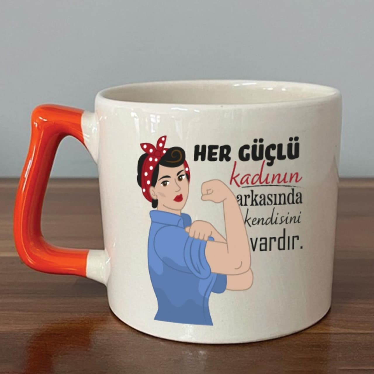 Her Güçlü Kadının Arkasında Kendisi Vardır Baskılı Kadınlar Günü Turuncu Kulplu Prime Kupa