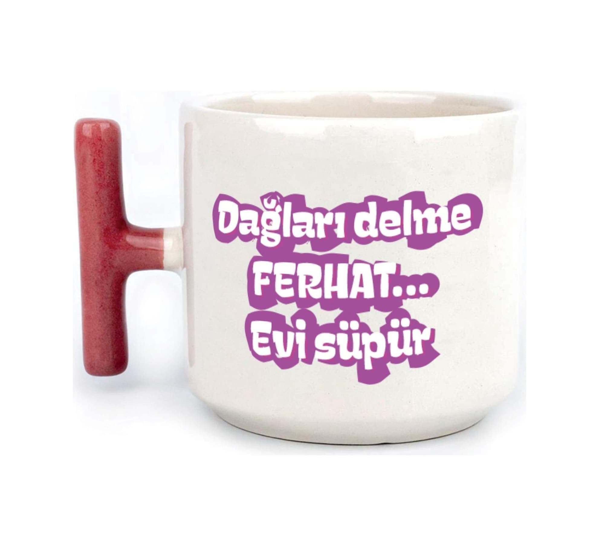 Dağları Delme Ferhat Evi Süpür Baskılı Kadınlar Günü Kırmızı Kulplu T Kupa