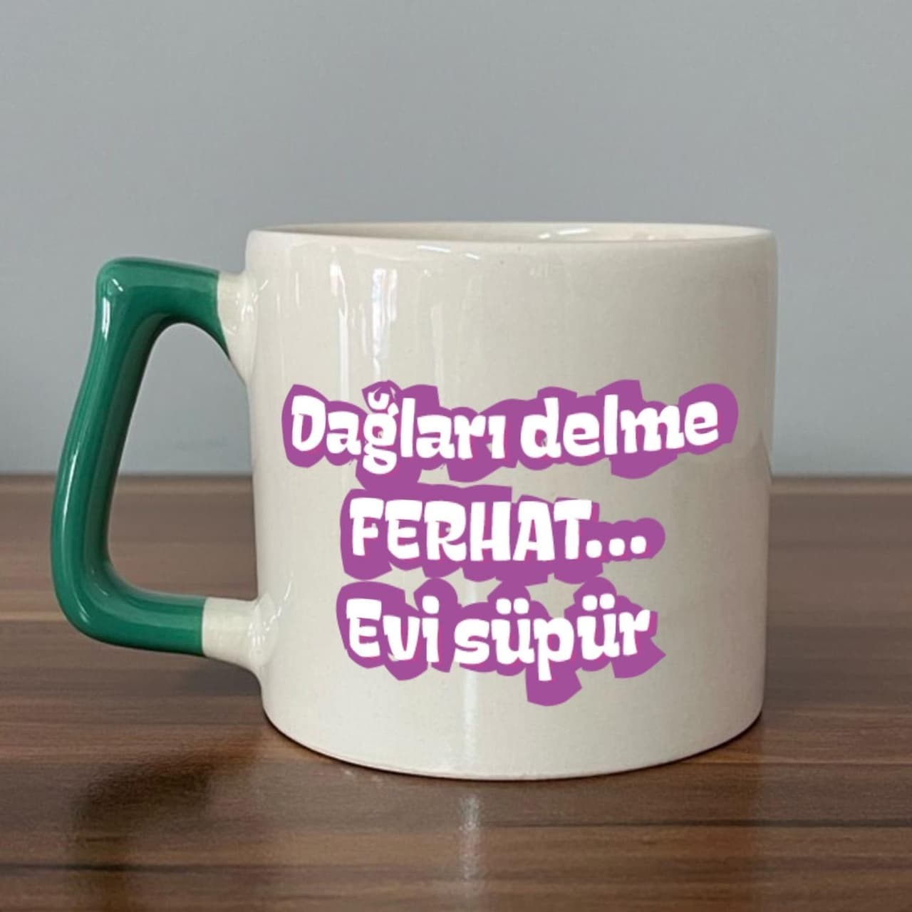 Dağları Delme Ferhat Evi Süpür Baskılı Kadınlar Günü Yeşil Kulplu Prime Kupa