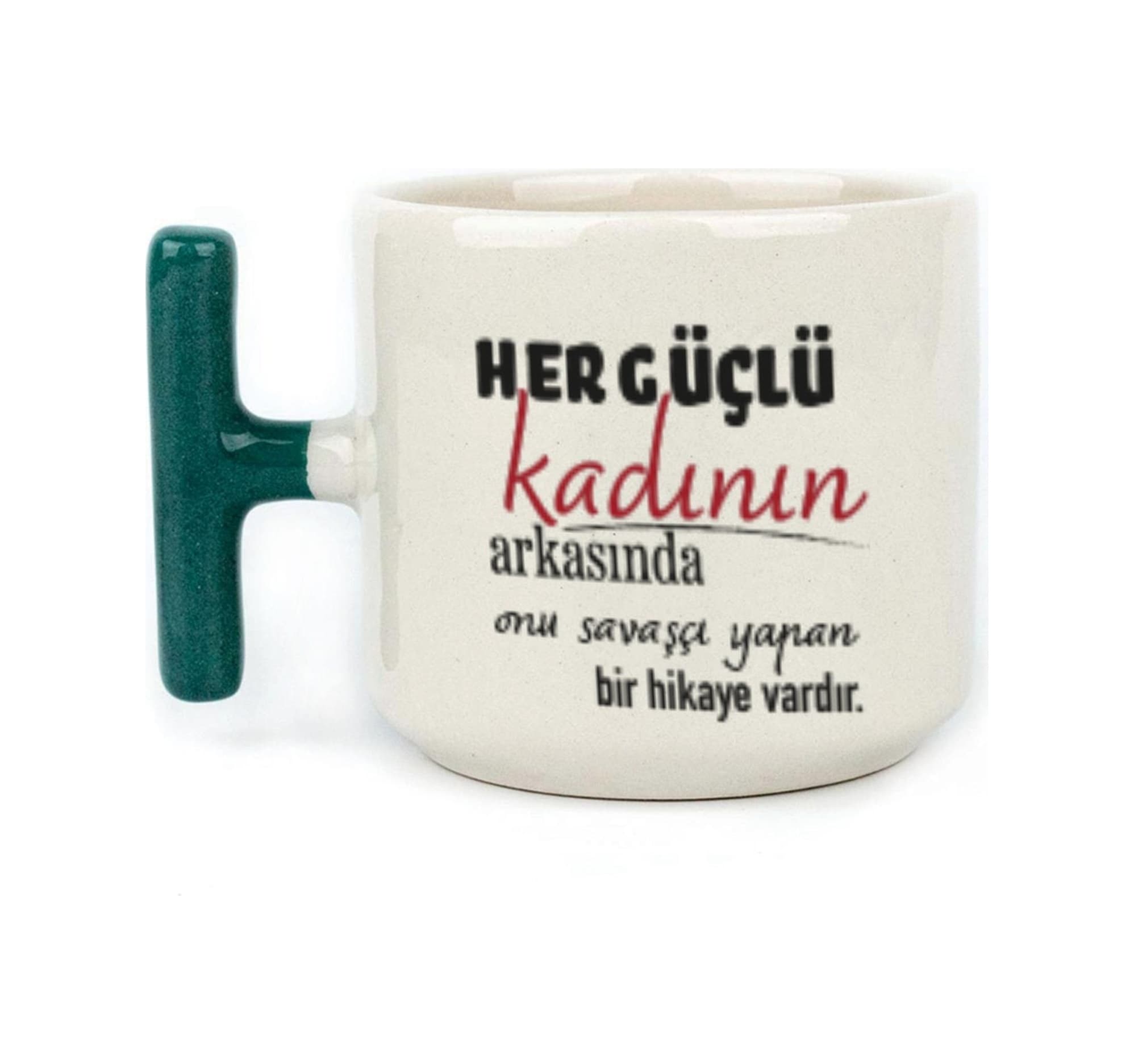 Her Güçlü Kadının Arkasında Baskılı Kadınlar Günü Yeşil Kulplu T Kupa