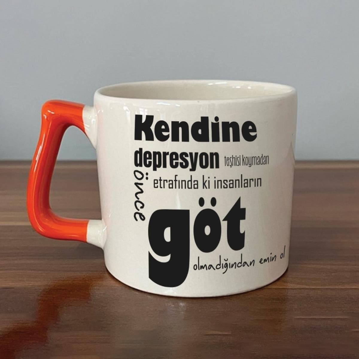 Kendine Depresyon Teşhisi Koymadan Önce Baskılı Turuncu Kulplu Prime Kupa