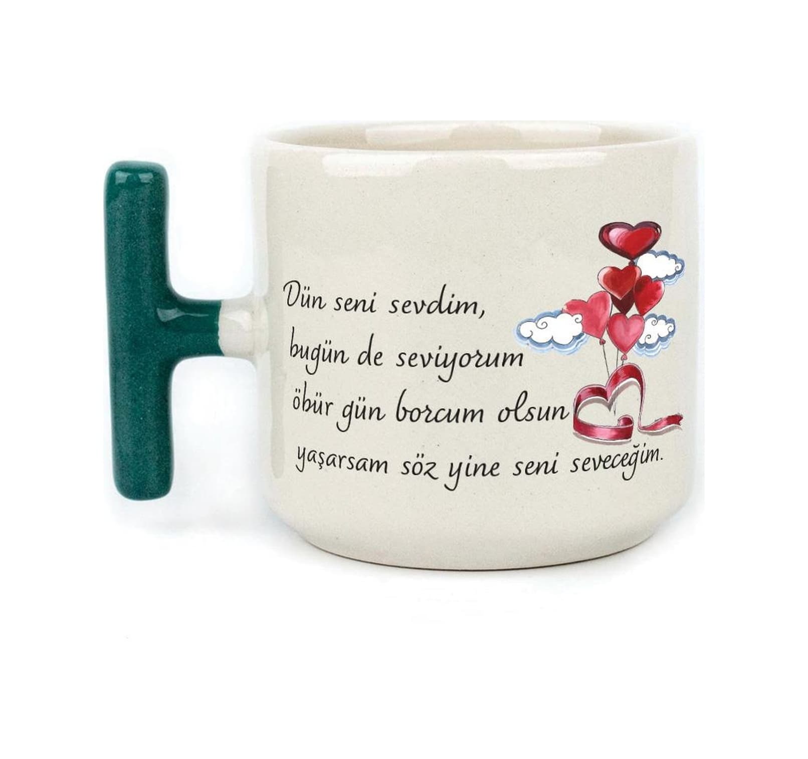Dün Seni Sevdim Baskılı Yeşil Kulplu T Kupa
