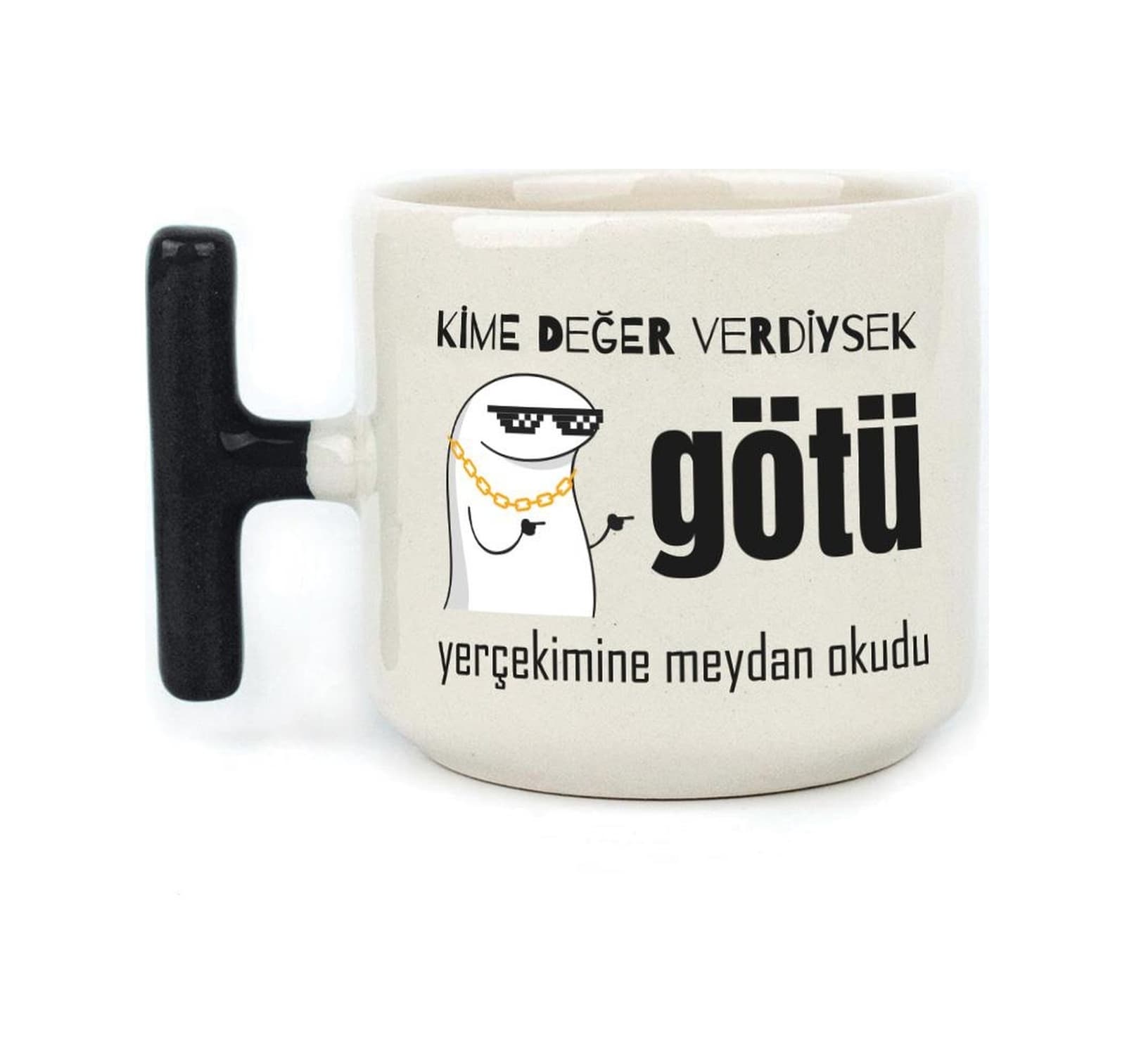 Kime Değer Verdiysek Götü Yerçekimine Meydan Okudu Baskılı Siyah Kulplu T Kupa