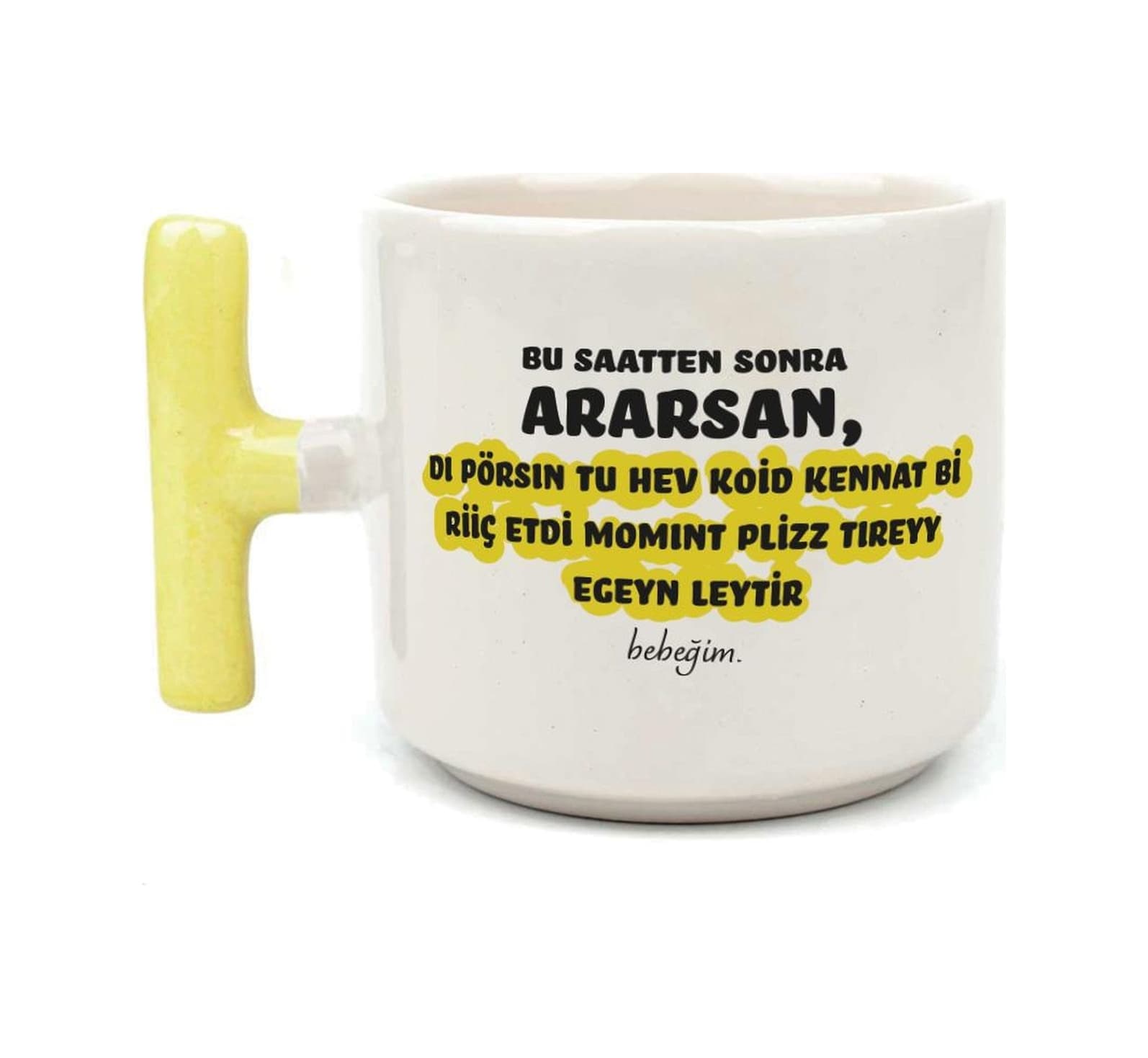Bu Saatten Sonra Ararsan Baskılı Sarı Kulplu T Kupa