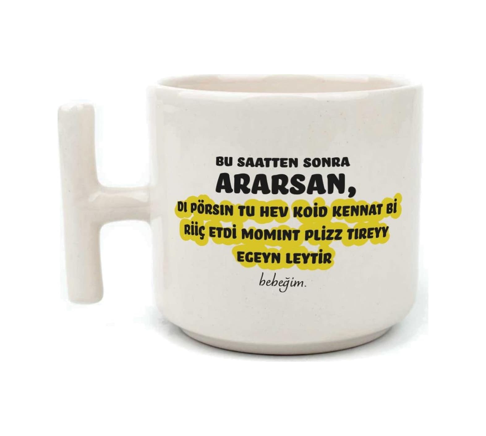Bu Saatten Sonra Ararsan Baskılı Beyaz Kulplu T Kupa
