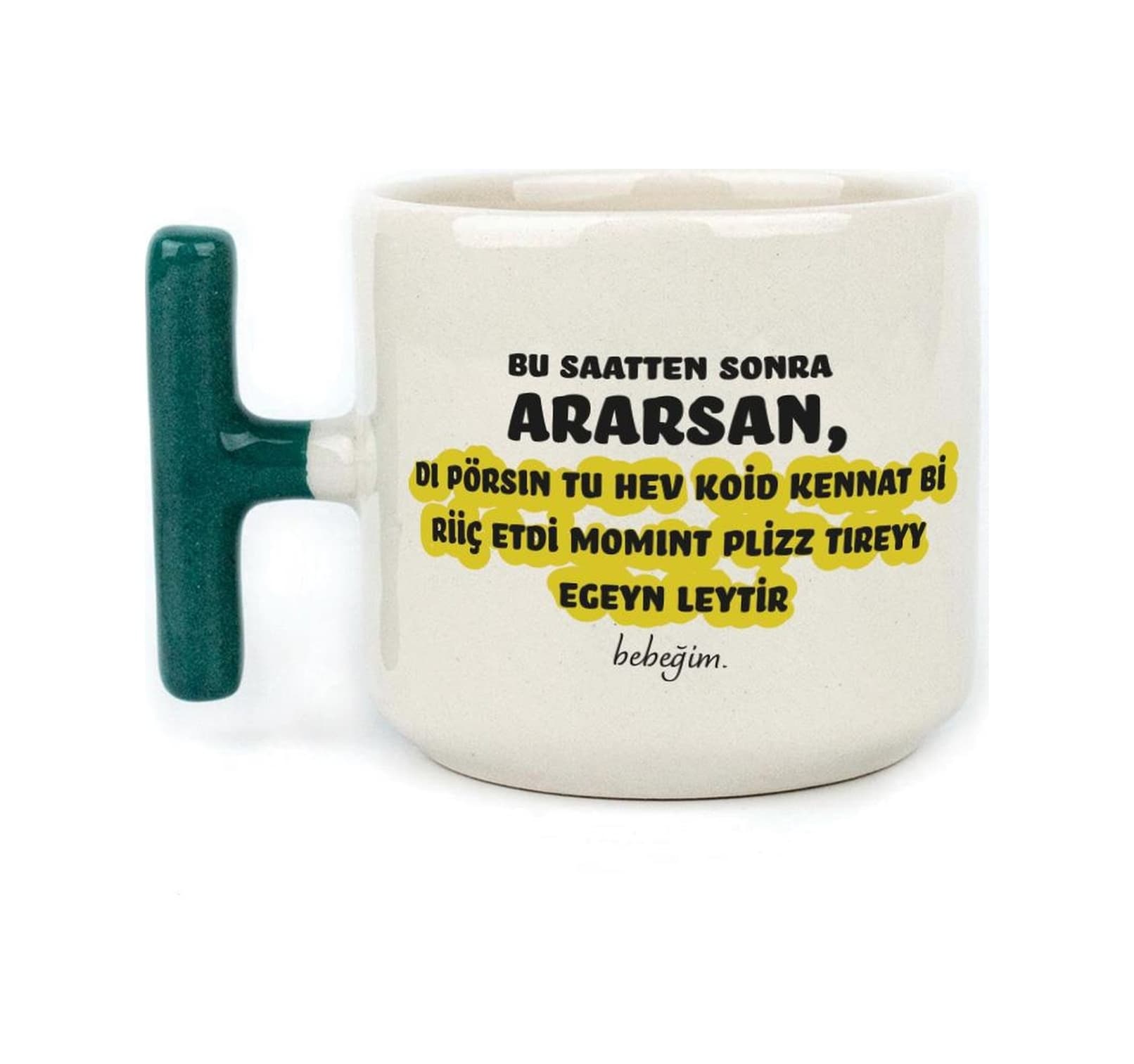 Bu Saatten Sonra Ararsan Baskılı Yeşil Kulplu T Kupa