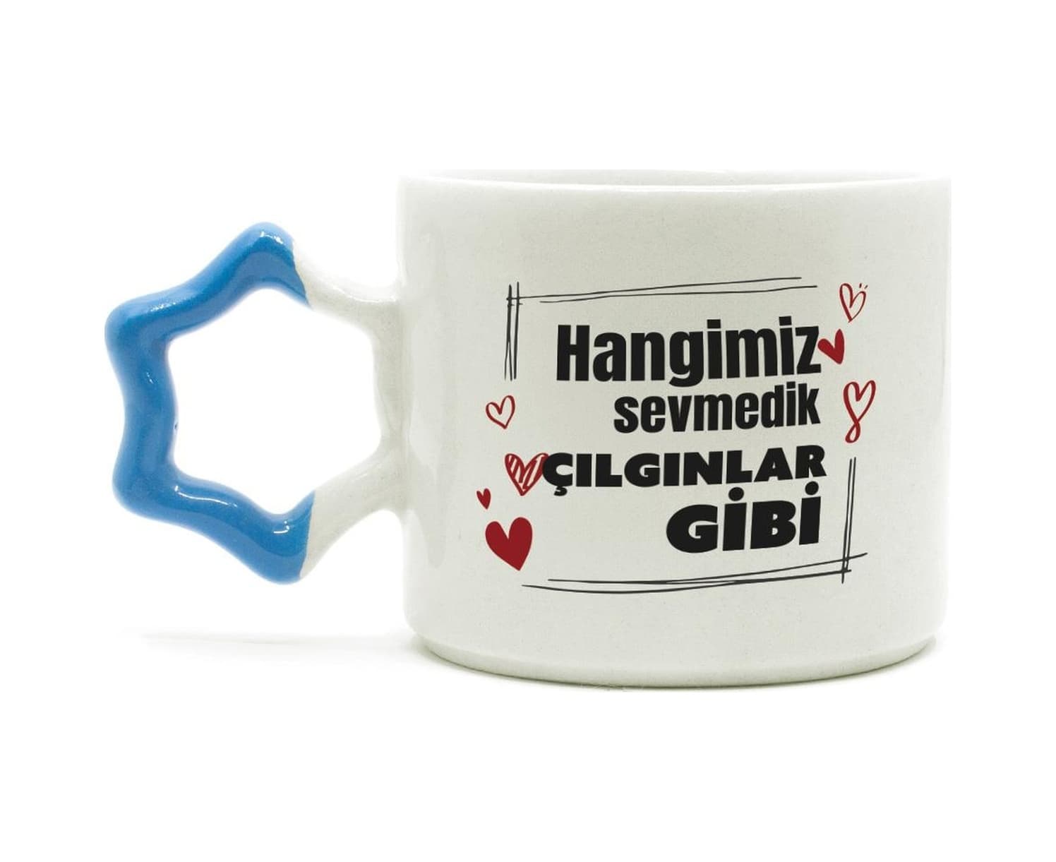 Hangimiz Sevmedik Çılgınlar Gibi Baskılı Mavi Kulplu Yıldız Kupa