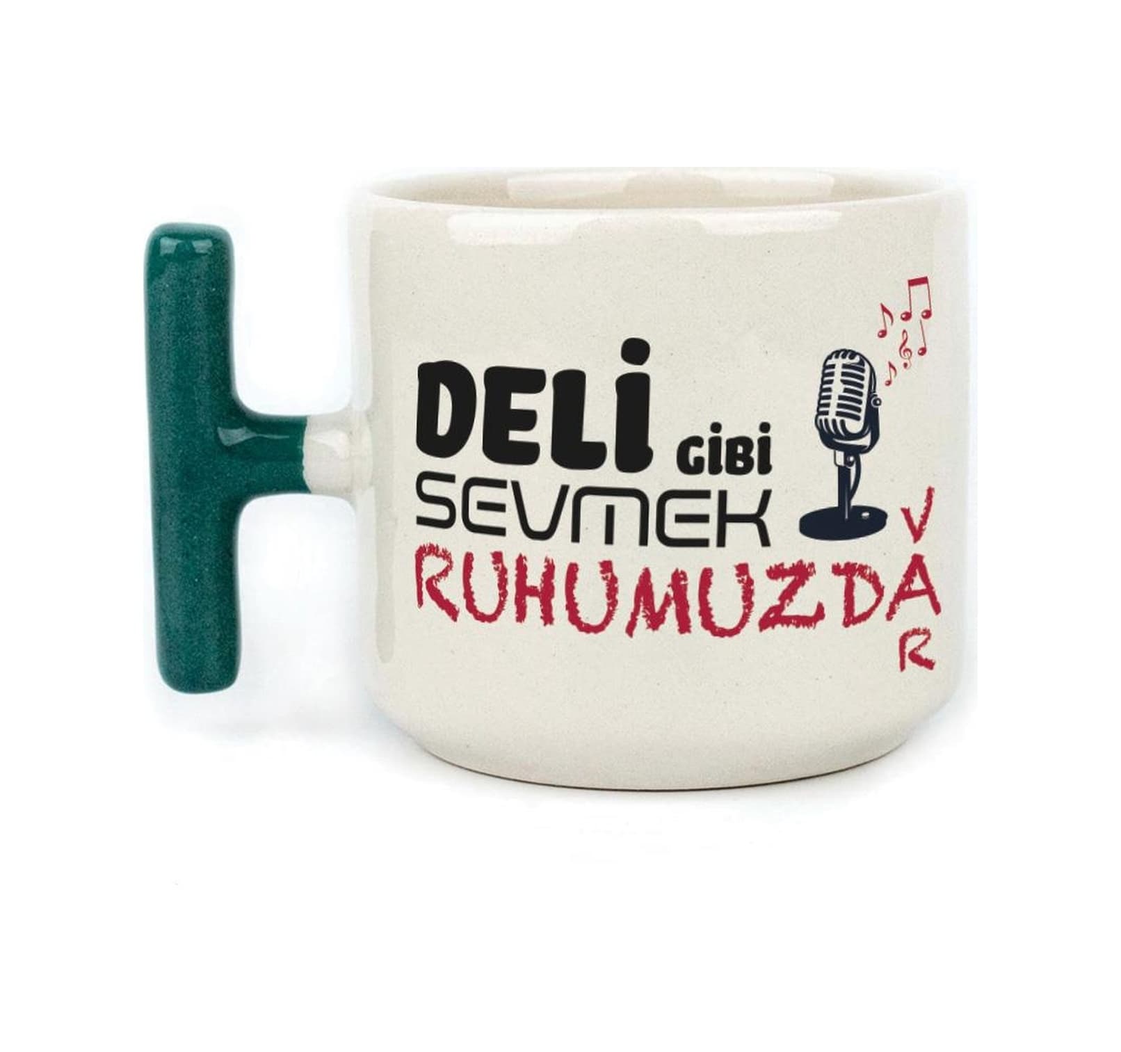 Deli Gibi Sevmek Ruhumuzda Var Baskılı Yeşil Kulplu T Kupa