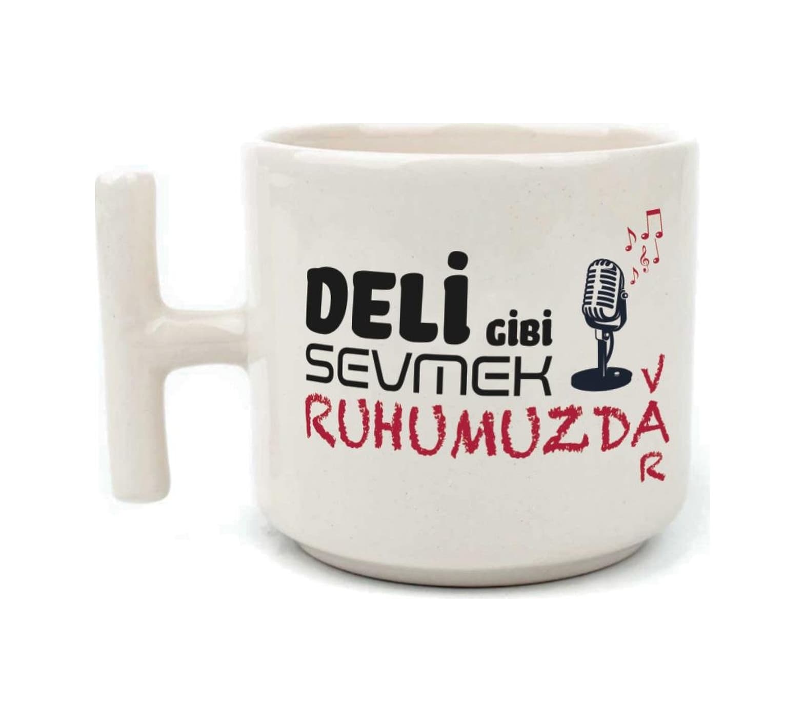 Deli Gibi Sevmek Ruhumuzda Var Baskılı Beyaz Kulplu T Kupa