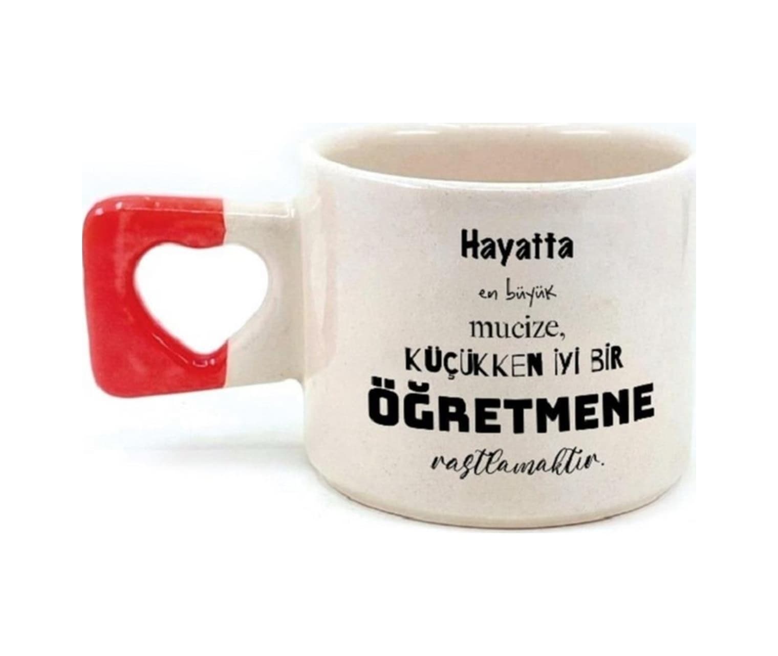 Hayatta En Büyük Mucize Yazılı Öğretmenler Günü Kırmızı Kalp Kulplu Kupa