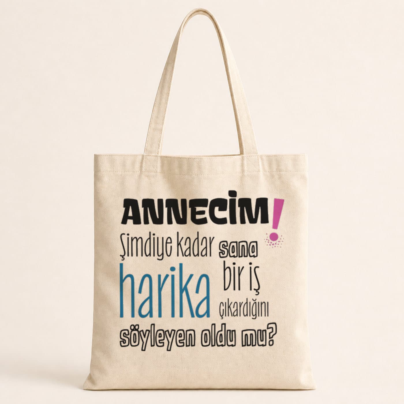 Annecim Şimdiye Kadar Sana Harika Baskılı Bez Çanta