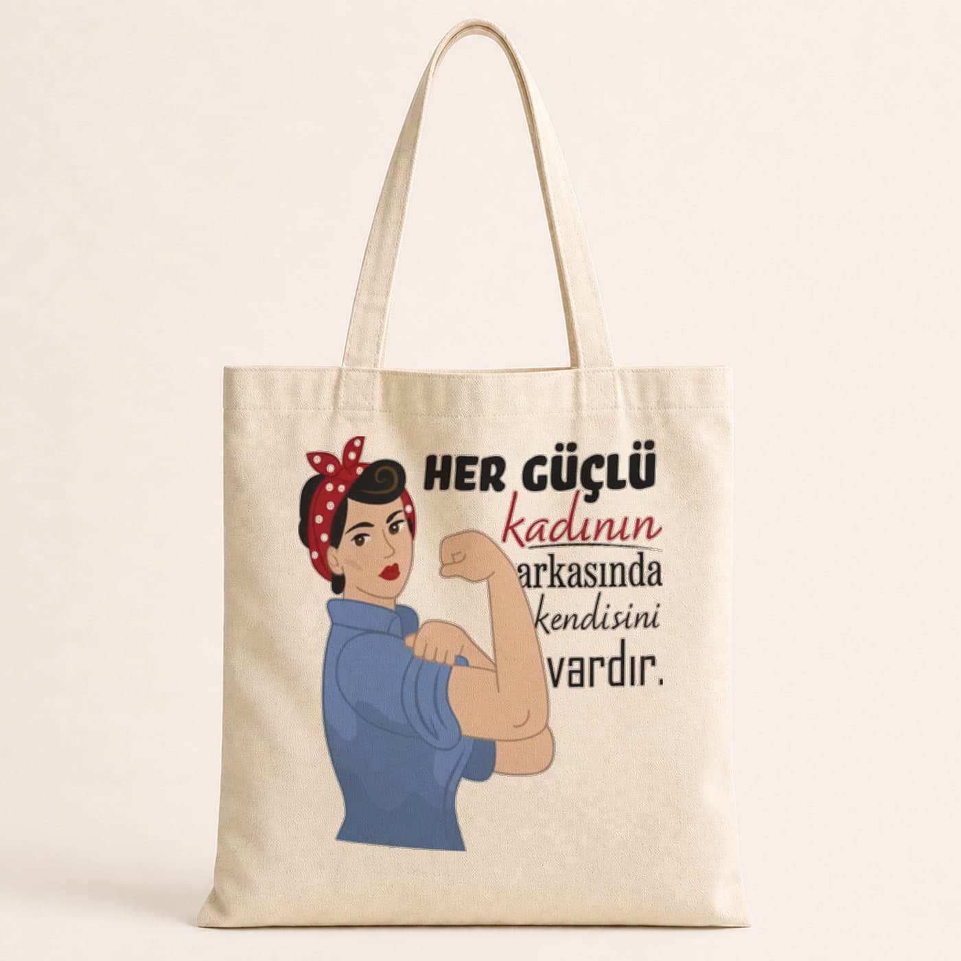 Her Güçlü Kadının Arkasında Kendisi Vardır Baskılı Bez Çanta