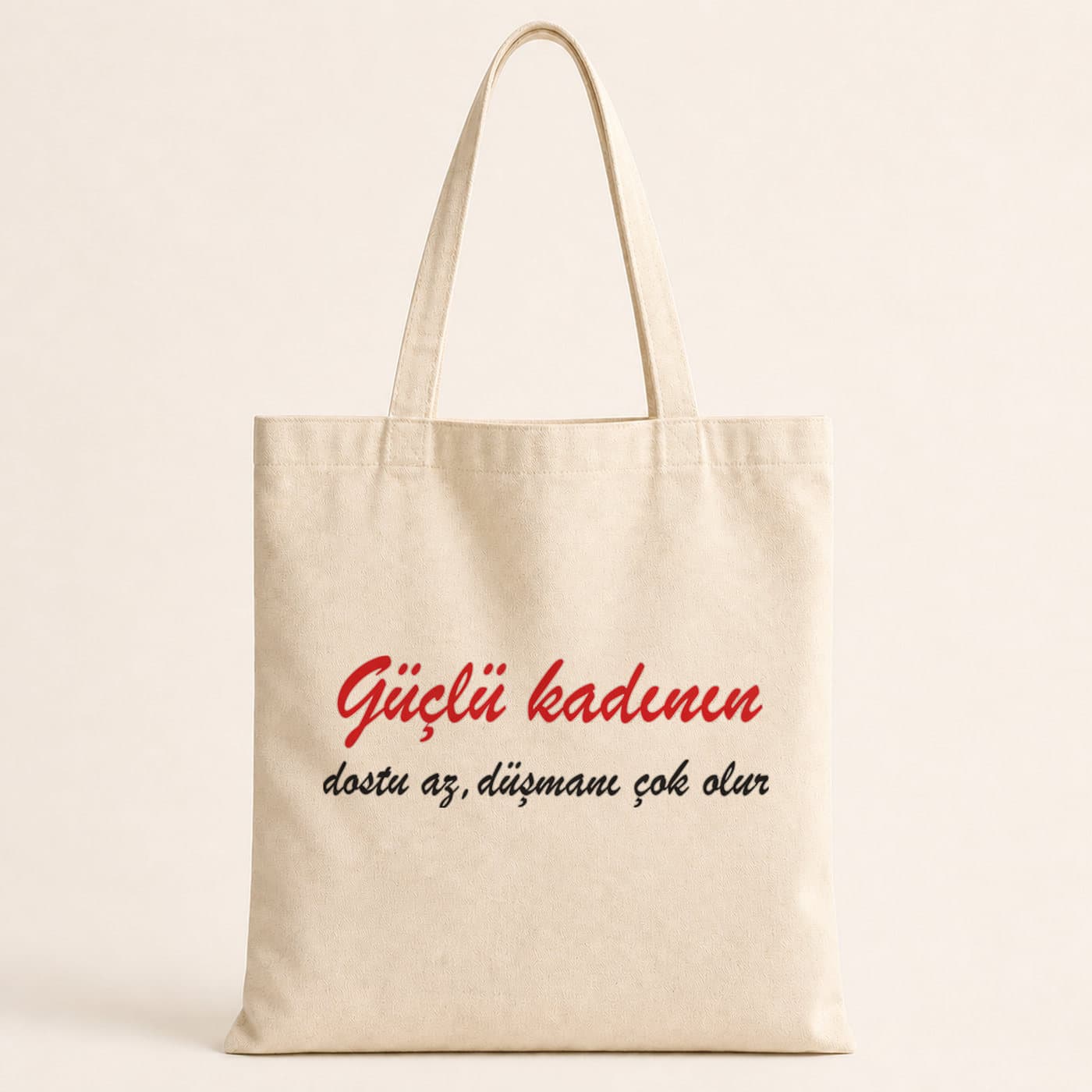 Güçlü Kadının Dostu Az Düşmanı Çok Olur Baskılı Bez Çanta