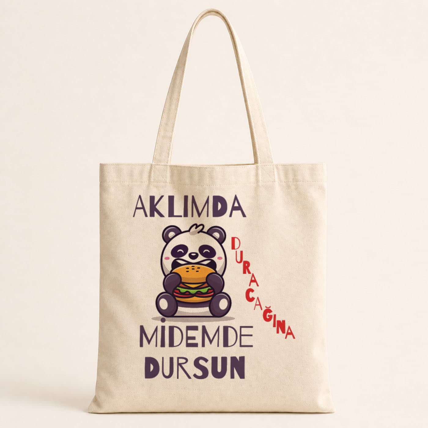 Aklımda Duracağına Midemde Dursun Baskılı Bez Çanta