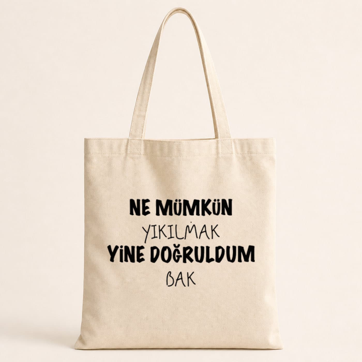 Ne Mümkün Yıkılmak Yine Doğruldum Bak Baskılı Bez Çanta